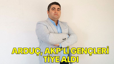 Arduç, AKP’li gençleri tiye aldı